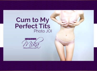 Empress Mika: Cum to My Perfect Tits (Photo JOI)