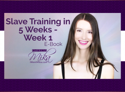 Empress Mika: Slave Training in 5 Weeks – Week 1