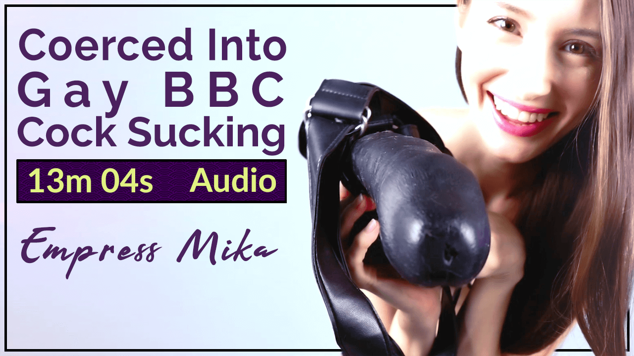 Empress Mika: Coerced into Gay BBC Cock Sucking – Audio MP3