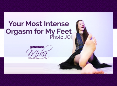 Empress Mika: Your Most Intense Orgasm for My Feet (Photo JOI)
