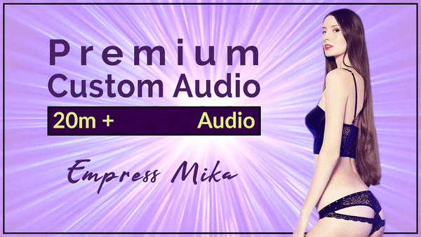 Empress Mika: Premium Custom Audio by Empress Mika