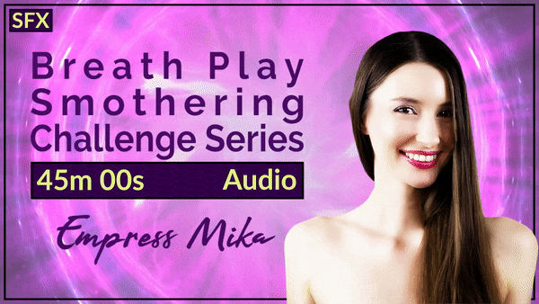 Empress Mika: Breath Play Smothering Challenge Series – Audio MP3
