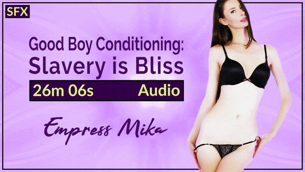 Empress Mika: Good Boy Conditioning: Slavery is Bliss – Audio MP3