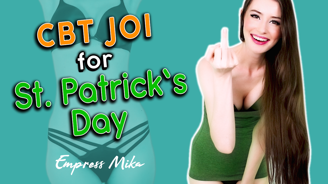 Empress Mika: CBT JOI for St. Patrick’s Day