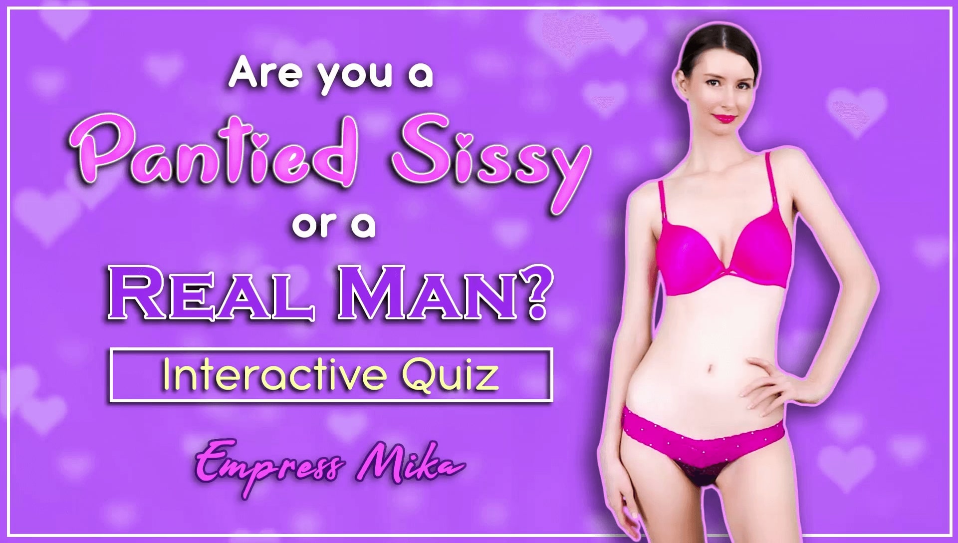 Are you a Pantied Sissy or a Real Man? FemDom Quiz