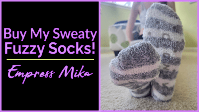 Empress Mika: Buy My Sweaty Fuzzy Socks!